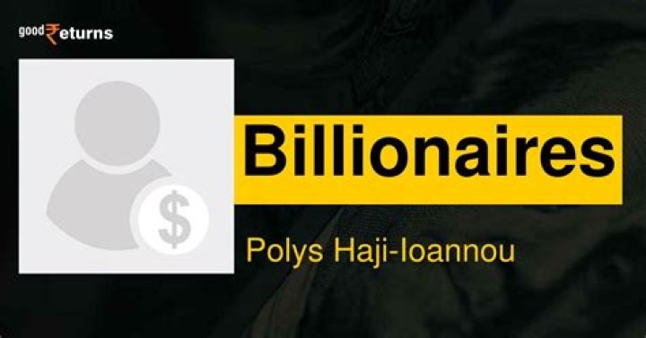 Polys Haji-Ioannou Net Worth | Celebrity Net Worth